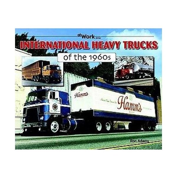 International Heavy Trucks Of The 1960's